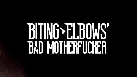 Biting Elbows: Bad Motherfucker