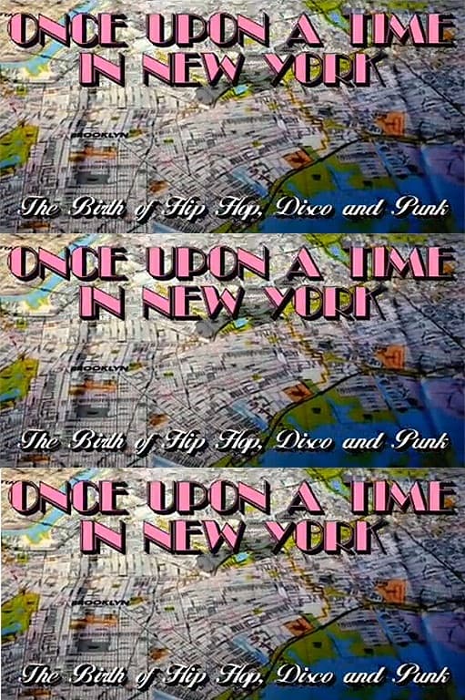 Once Upon a Time in New York: The Birth of Hip Hop, Disco and Punk