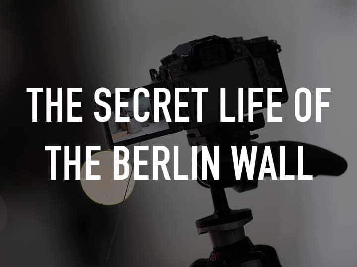 The Secret Life of the Berlin Wall