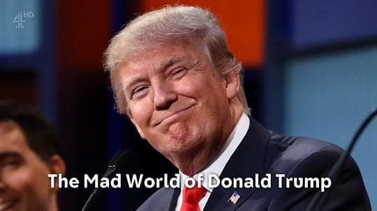 The Mad World of Donald Trump