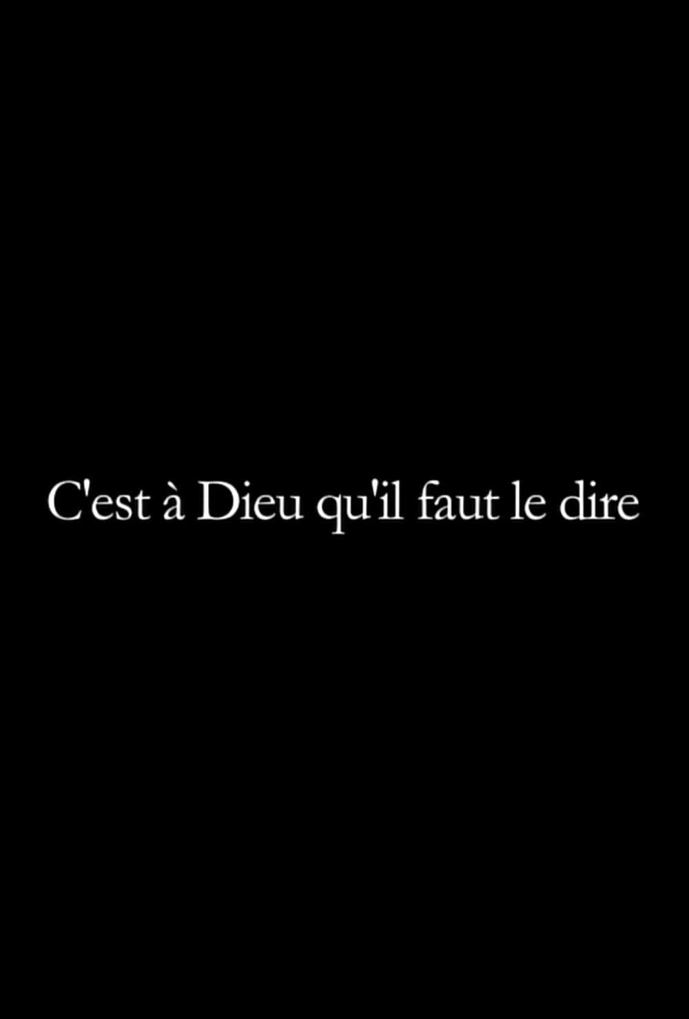 C'est à Dieu qu'il faut le dire