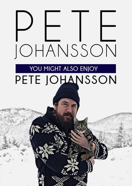 Pete Johansson: You Might also Enjoy Pete Johansson