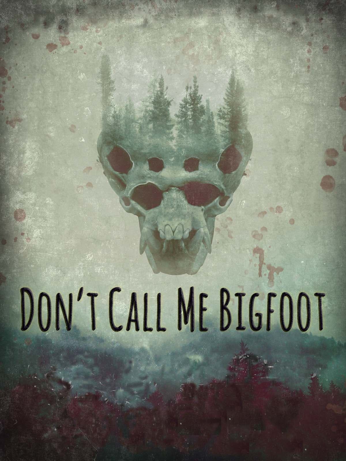 Don't Call Me Bigfoot