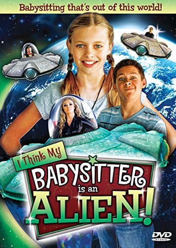 I Think My Babysitter Is an Alien