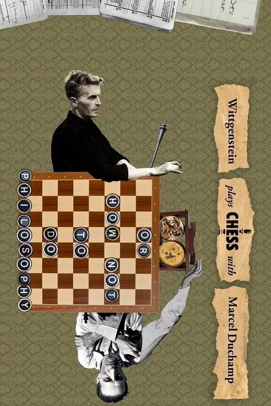 维特根斯坦与马塞尔·杜尚下棋,或如何不做哲学